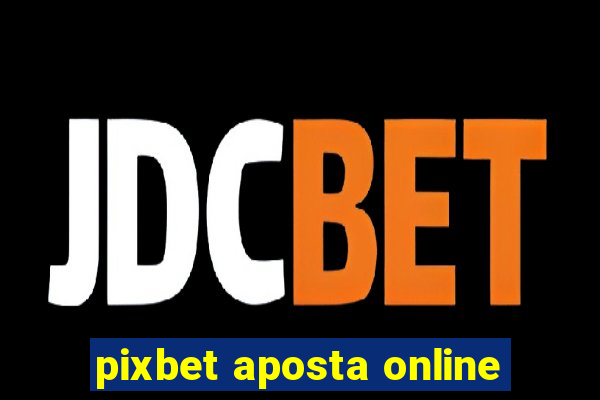 pixbet aposta online